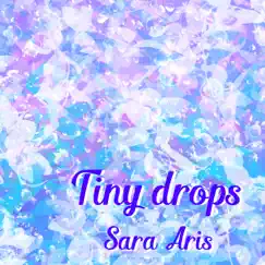 Tiny Drops (Japanese Ver.) - Single by Sara Aris album reviews, ratings, credits