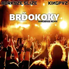 Brďokoky (Hardbass Remix) - Single by Kingpvz & Horkýže Slíže album reviews, ratings, credits