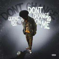 Don't Change On Me - Single by QuoneBoy album reviews, ratings, credits