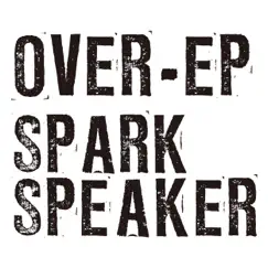 OVER - EP by SPARK SPEAKER album reviews, ratings, credits