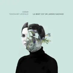 La mort est un jardin sauvage by Sarah Toussaint-Léveillé album reviews, ratings, credits