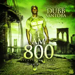 I Am 800 by Dubb Santora album reviews, ratings, credits