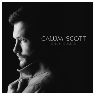 Only Human (Deluxe) by Calum Scott album download