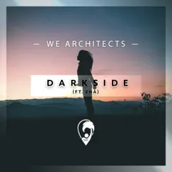 Darkside (feat. Ena) - Single by We Architects album reviews, ratings, credits