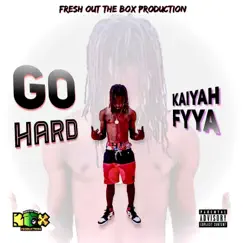 Go Hard (feat. Kaiyah Fyya) Song Lyrics