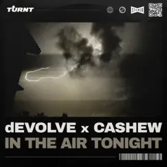 In the Air Tonight - Single by DEVOLVE & CASHEW album reviews, ratings, credits