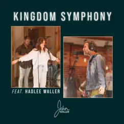 Kingdom Symphony (feat. Hadlee Waller) - Single by John Waller album reviews, ratings, credits