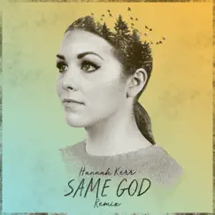 Same God (Remix) - Single by Hannah Kerr album reviews, ratings, credits