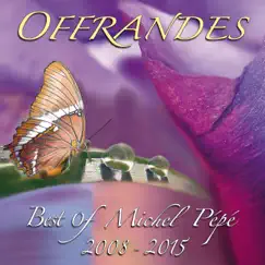 Offrandes (Best of 2008-2015) by Michel Pépé album reviews, ratings, credits