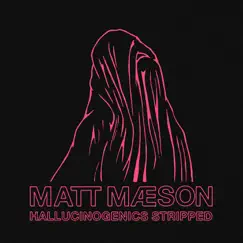 Hallucinogenics (Stripped) - Single by Matt Maeson album reviews, ratings, credits