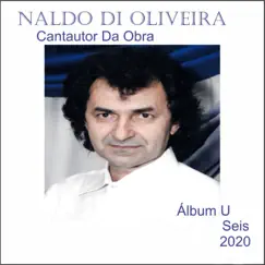 U Seis 2020 Cantautor da Obra by Naldo Di Oliveira album reviews, ratings, credits