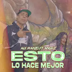 Esto Lo Hace Mejor (feat. Anguz) Song Lyrics