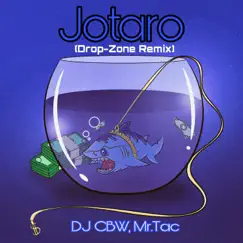 Jotaro (Drop-Zone Remix) - Single by DJ CBW & Mr.Tac album reviews, ratings, credits
