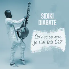 Qu'est-ce que je t'ai fait BB - Single by Sidiki Diabaté album reviews, ratings, credits