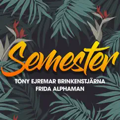 Semester - Single by Tony Ejremar, Brinkenstjärna, Frida & Alphaman album reviews, ratings, credits