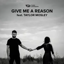 Give Me a Reason - Single by Third Dimension & Taylor Mosley album reviews, ratings, credits