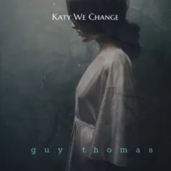 Katy We Change - Single by Guy Thomas album reviews, ratings, credits