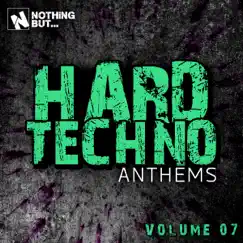 Nothing But... Hard Techno Anthems, Vol. 07 by Various Artists album reviews, ratings, credits