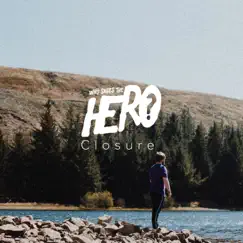 Closure - Single by Who Saves the Hero? album reviews, ratings, credits