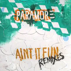 Ain't It Fun Remixes - EP by Paramore album reviews, ratings, credits