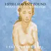 I Still Haven't Found What I'm Looking For - Single album lyrics, reviews, download