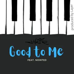 Good to Me (feat. Nointed) Song Lyrics