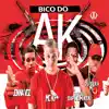 Bico Do AK (feat. MC KF) - Single album lyrics, reviews, download