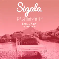 Lullaby (Remixes) - EP by Sigala & Paloma Faith album reviews, ratings, credits