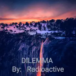 Dilemma - Single by Radioactive album reviews, ratings, credits