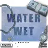 Water Wet - Single album lyrics, reviews, download