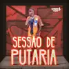 Sessão de Putaria - Single album lyrics, reviews, download