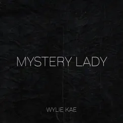 Mystery Lady - Single by Wylie Kae album reviews, ratings, credits
