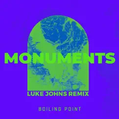 Monuments (Luke Johns Remix) - Single by Boiling Point album reviews, ratings, credits