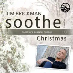 Soothe Christmas: Music For A Peaceful Holiday (Vol. 6) by Jim Brickman album reviews, ratings, credits