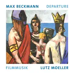 Departure - Max Beckmann (Orchestral Soundtrack) by Lutz Moeller album reviews, ratings, credits