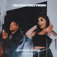 Slow Motion (feat. Baby Rich) - Single by Autumn Corin album reviews, ratings, credits
