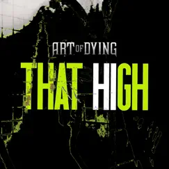 That High - Single by Art of Dying album reviews, ratings, credits