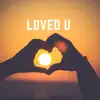 Loved U - Single album lyrics, reviews, download