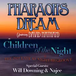 Children of the Night (The 2021 Late at Night Regroove) [feat. David Nathan, Will Downing & Najee] - Single by Pharaoh's Dream album reviews, ratings, credits
