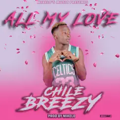 All My Love - Single by CHILE BREEZY album reviews, ratings, credits