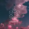 Inertia - EP album lyrics, reviews, download