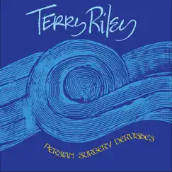 Riley: Persian Surgery Dervishes by Terry Riley album reviews, ratings, credits