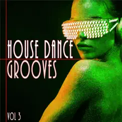 House Dance Grooves 3 by Blue Verhanda, Mark Delon, Robert Owners, Solid Phonic, Terrace Ensemble, Frankie Fresh, Antigua Blue, The Silk Man, Victor Lafontaine, Red Groove, Gongo, Kay Krown, Suburban Soul System, Alfred, Johnny Divine, Star Hub, N Grooves, Cool Jaques, Sam Sammer & Aldo La Mar album reviews, ratings, credits
