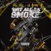 Wit All da Smoke - Single album lyrics, reviews, download