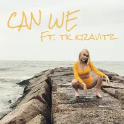 Can We (feat. TK Kravitz) - Single by Railey Rose album reviews, ratings, credits