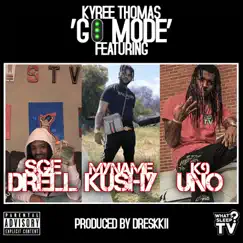 Go Mode - Single (feat. SGE Drell, MyNameKushy & K9 Uno) - Single by Kyree Thomas album reviews, ratings, credits