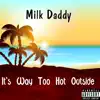 It's Way Too Hot Outside - Single album lyrics, reviews, download