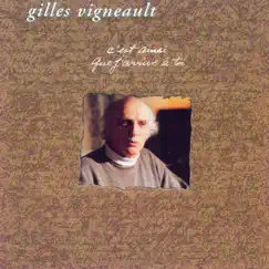 C'est ainsi que j'arrive à toi by Gilles Vigneault album reviews, ratings, credits