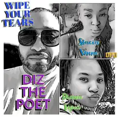 Wipe Your Tears (feat. Stacia Vonne & Diana Eywa) - Single by Diz The Poet album reviews, ratings, credits