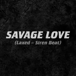Savage Love (Laxed - Siren Beat) - Single by Jawsh 685 x Jason Derulo album reviews, ratings, credits